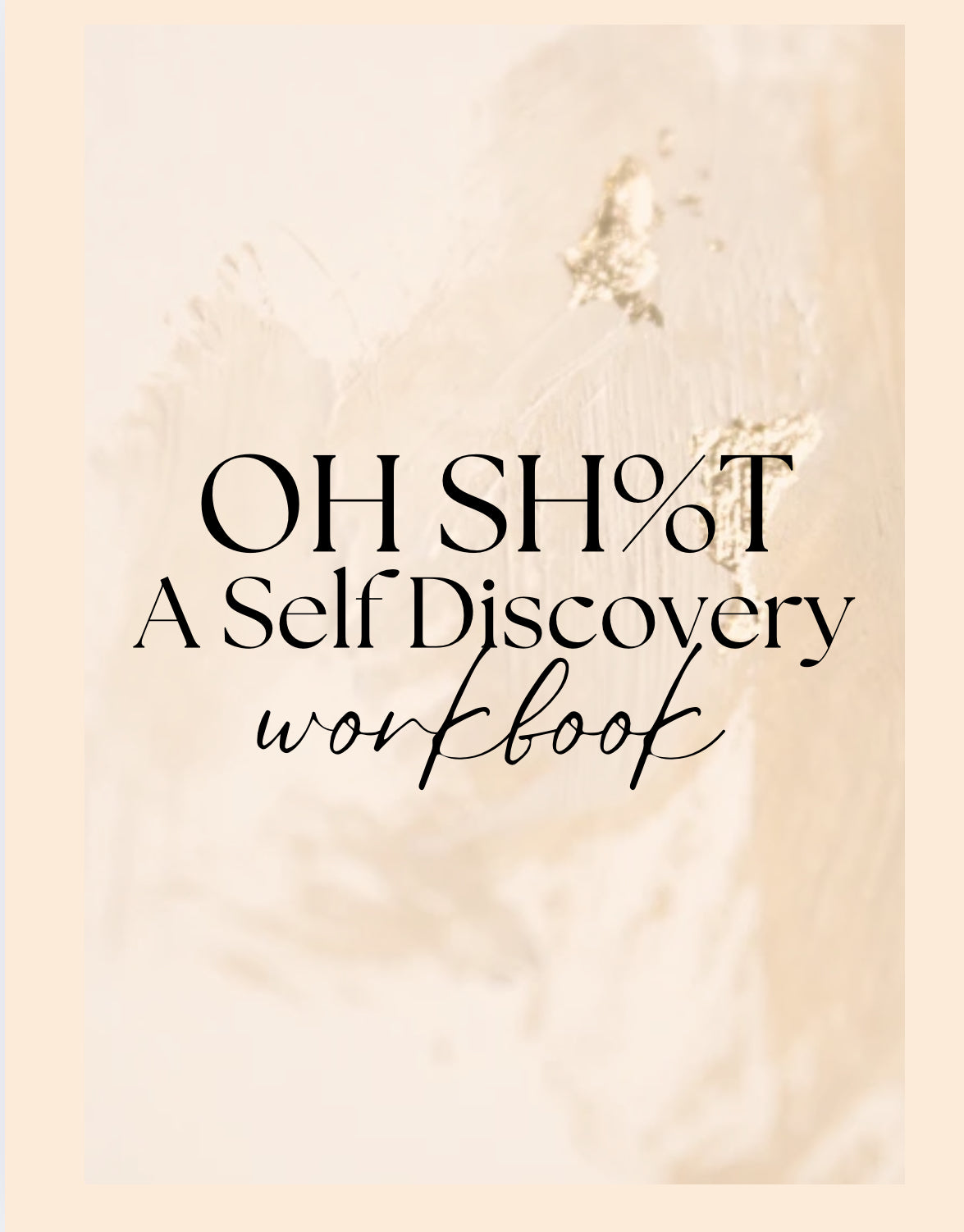 Oh Sh%T A Self Discovery Workbook